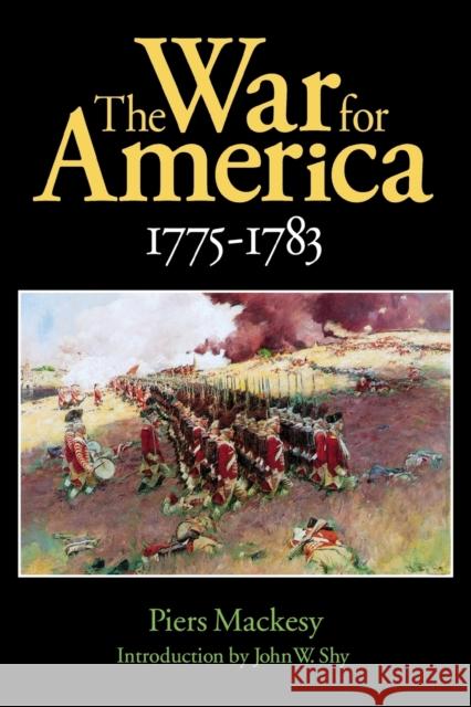 The War for America, 1775-1783 Piers Mackesy 9780803281929 University of Nebraska Press