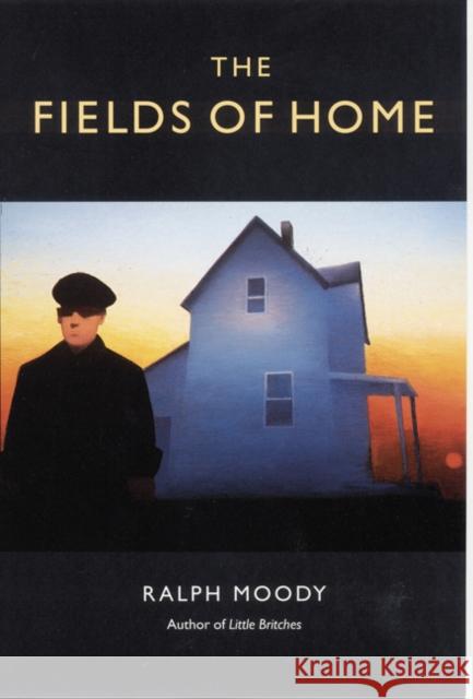 The Fields of Home Ralph Moody Edward Shenton Tran Mawicke 9780803281943 University of Nebraska Press