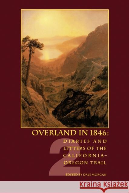 Overland in 1846: Diaries and Letters of the California-Oregon Trail Morgan, Dale Lowell 9780803282018