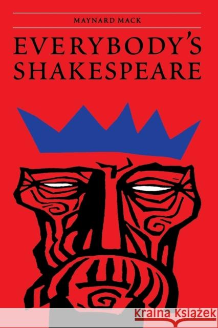 Everybody's Shakespeare: Reflections Chiefly on Tragedies Mack, Maynard 9780803282148 University of Nebraska Press