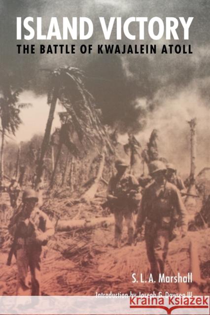 Island Victory: The Battle of Kwajalein Atoll Marshall, S. L. a. 9780803282728 University of Nebraska Press