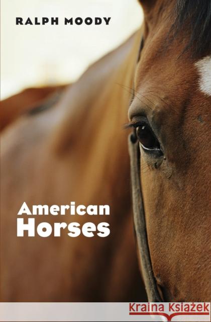 American Horses Ralph Moody Neil O'Keeffe 9780803283015 Bison Books