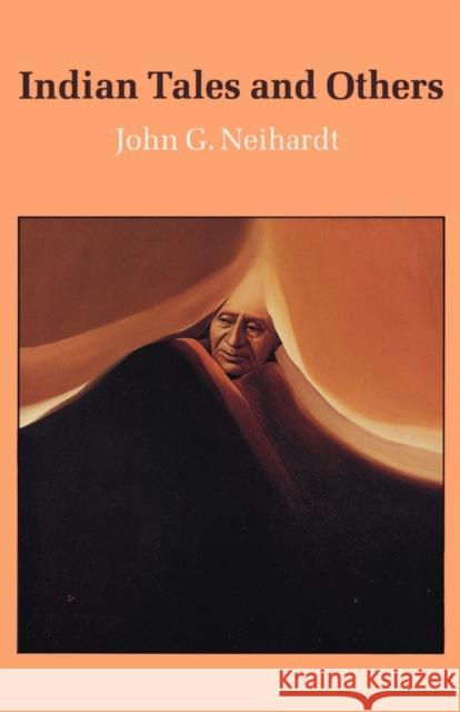 Indian Tales and Others John Gneisenau Neihardt 9780803283589 University of Nebraska Press