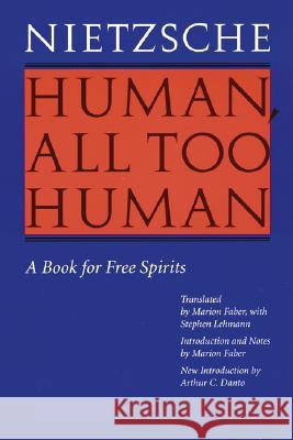 Human, All Too Human: A Book for Free Spirits (Revised Edition) Nietzsche, Friedrich Wilhelm 9780803283688 University of Nebraska Press