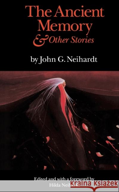 The Ancient Memory and Other Stories (Revised) Neihardt, John G. 9780803283749