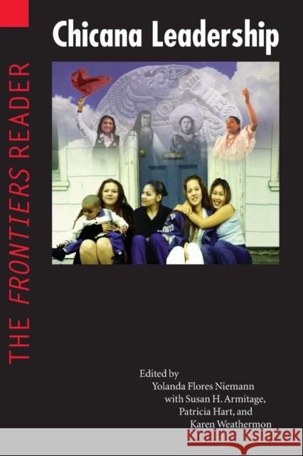 Chicana Leadership: The Frontiers Reader Niemann, Yolanda Flores 9780803283824