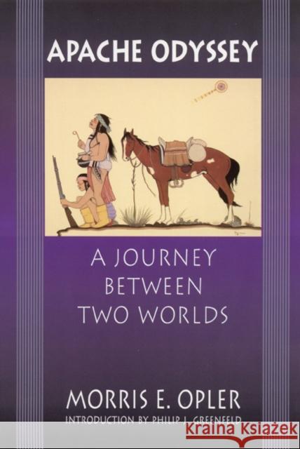 Apache Odyssey: A Journey Between Two Worlds (Revised) Opler, Morris Edward 9780803286160