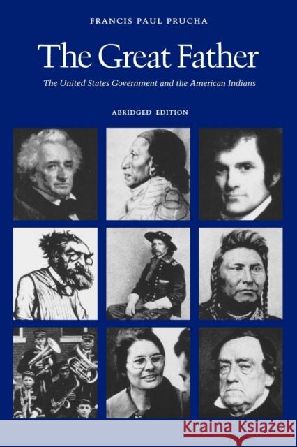 The Great Father: The United States Government and the American Indians (Abridged Edition) Prucha, Francis Paul 9780803287129