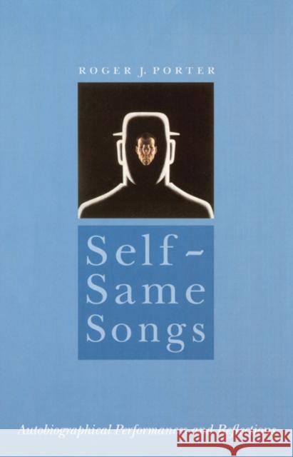 Self-Same Songs: Autobiographical Performances and Reflections Porter, Roger J. 9780803287679