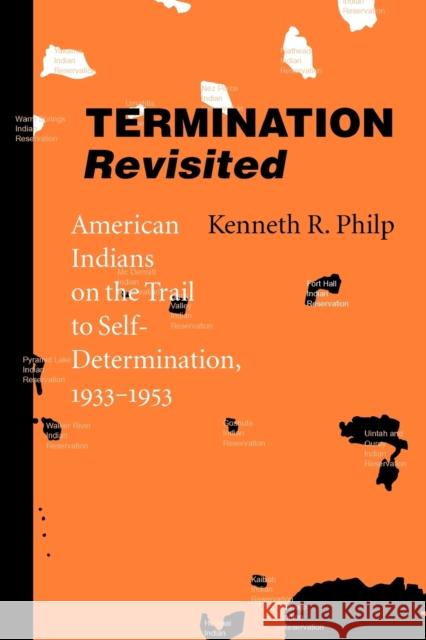 Termination Revisited: American Indians on the Trail to Self-Determination, 1933-1953 Philip, Kenneth R. 9780803287693 University of Nebraska Press