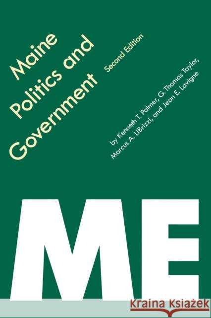 Maine Politics and Government Kenneth T. Palmer G. Thomas Taylor Jean LaVigne 9780803287853