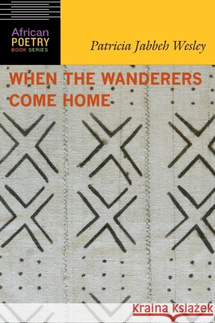 When the Wanderers Come Home Patricia Jabbeh Wesley 9780803288577