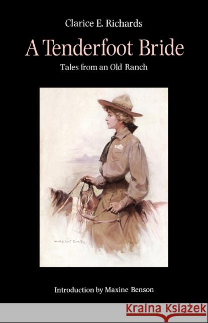 A Tenderfoot Bride Richards, Clarice E. 9780803289307 University of Nebraska Press