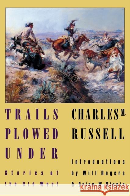 Trails Plowed Under: Stories of the Old West Russell, Charles Marion 9780803289611