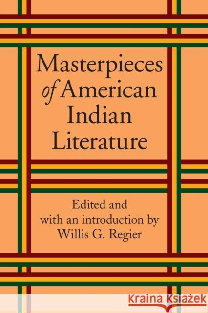 Masterpieces of American Indian Literature Willis Goth Regier 9780803289970 Bison Books