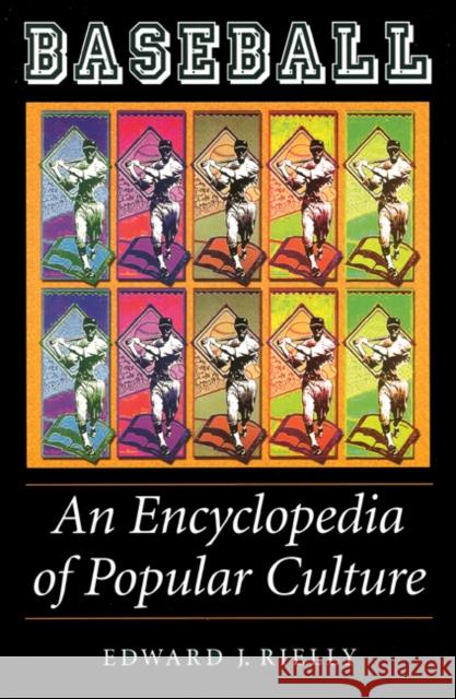 Baseball : An Encyclopedia of Popular Culture Edward J. Rielly Bison Book 9780803290051 Bison Books