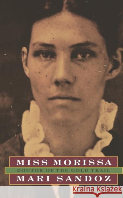 Miss Morissa, Doctor of the Gold Trail Sandoz, Mari 9780803291188 University of Nebraska Press