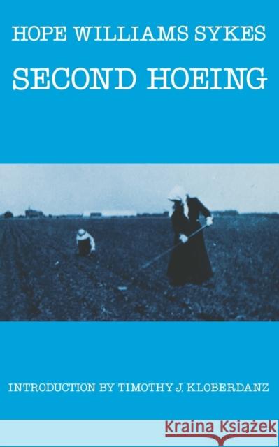 Second Hoeing Hope Williams Sykes Timothy J. Kloberdanz 9780803291294 University of Nebraska Press