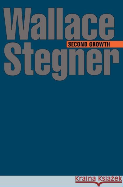 Second Growth Wallace Earle Stegner 9780803291577