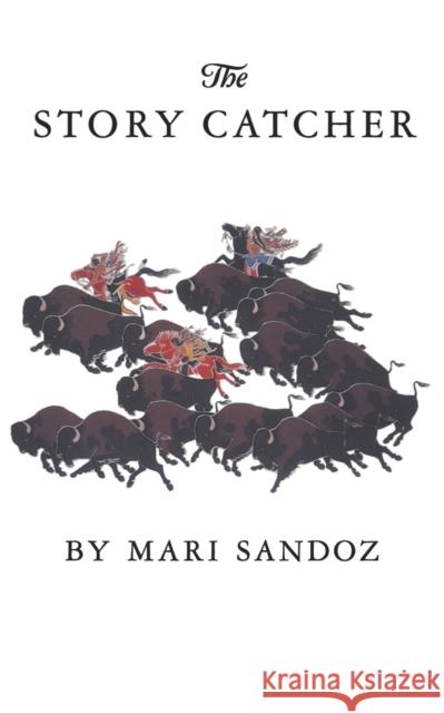 The Story Catcher Mari Sandoz 9780803291638 University of Nebraska Press
