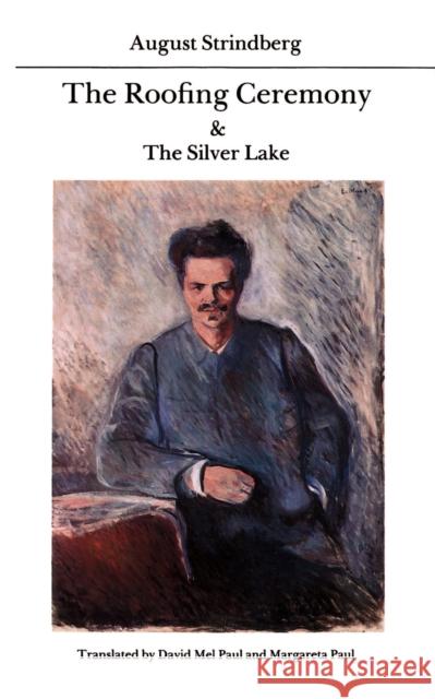 The Roofing Ceremony & the Silver Lake August Strindberg David Mel Paul Margareta Paul 9780803291683 University of Nebraska Press