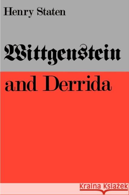 Wittgenstein and Derrida Henry Staten 9780803291690