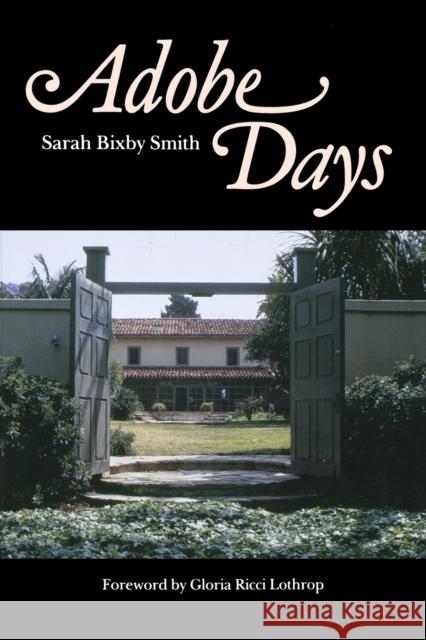 Adobe Days Sarah Bixby Smith Gloria R. Lothrop Robert E. Cowan 9780803291782 University of Nebraska Press