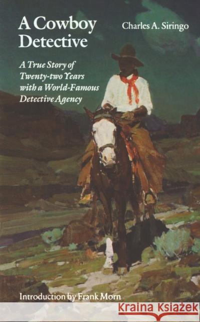 A Cowboy Detective Siringo, Charles a. 9780803291898 University of Nebraska Press