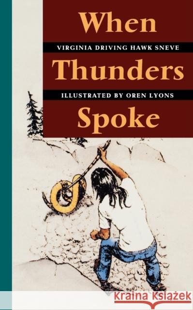 When Thunders Spoke Virginia Driving Hawk Sneve Oren Lyons 9780803292208 University of Nebraska Press