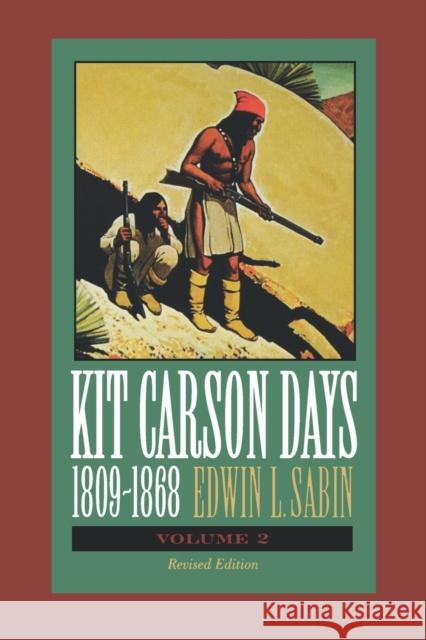 Kit Carson Days, 1809-1868, Vol 2: Adventures in the Path of Empire, Volume 2 Sabin, Edwin L. 9780803292383