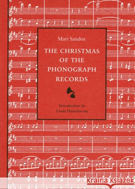 The Christmas of the Phonograph Records: A Recollection Sandoz, Mari 9780803292420 University of Nebraska Press