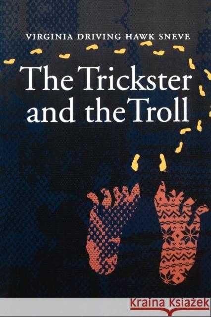 The Trickster and the Troll Virginia Driving Hawk Sneve 9780803292635 University of Nebraska Press