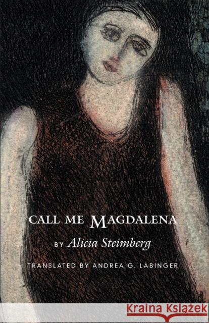 Call Me Magdalena Alicia Steimberg Andrea G. Labinger 9780803292826 University of Nebraska Press