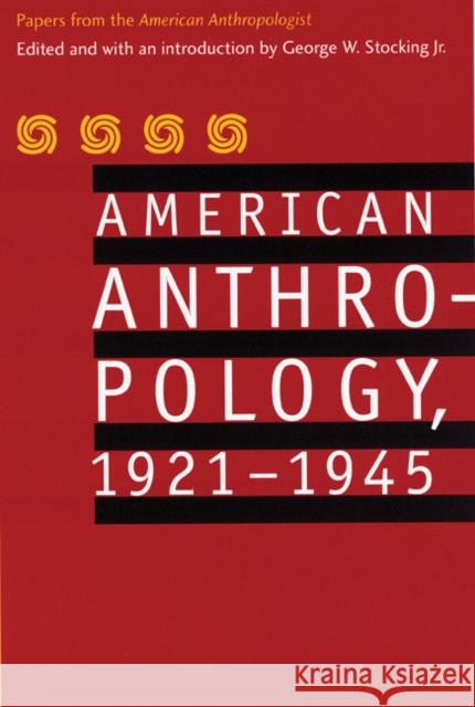 American Anthropology, 1921-1945: Papers from the American Anthropologist American Anthropological Association 9780803292963