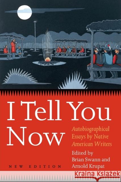 I Tell You Now (Second Edition): Autobiographical Essays by Native American Writers Krupat, Arnold 9780803293144 Bison Books