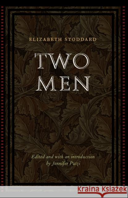 Two Men Elizabeth Stoddard Jennifer Putzi 9780803293472 University of Nebraska Press
