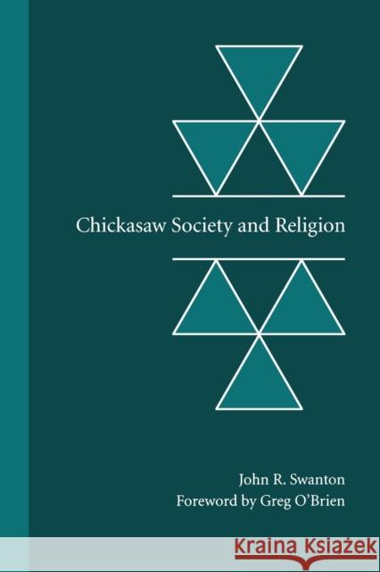 Chickasaw Society and Religion John Reed Swanton Greg O'Brien Smithsonian Institution 9780803293496