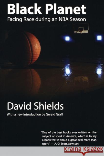 Black Planet: Facing Race During an NBA Season Shields, David 9780803293540 Bison Books