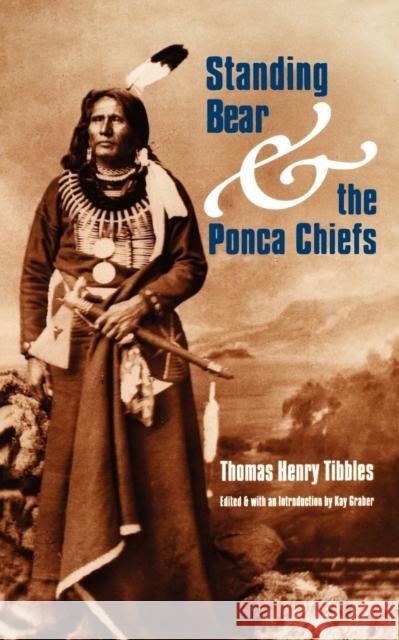 Standing Bear and the Ponca Chiefs Thomas Henry Tibbles Kay Graber 9780803294264 University of Nebraska Press