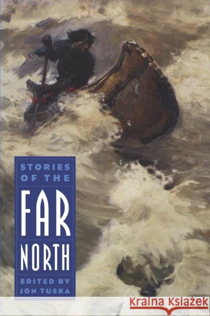 Stories of the Far North Jon Tuska Jon Tuska 9780803294349 University of Nebraska Press