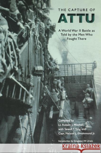 The Capture of Attu: A World War II Battle as Told by the Men Who Fought There Drummond, Nelson London 9780803295575