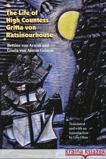 The Life of High Countess Gritta Von Ratsinourhouse Von Arnim, Bettine 9780803296206 University of Nebraska Press