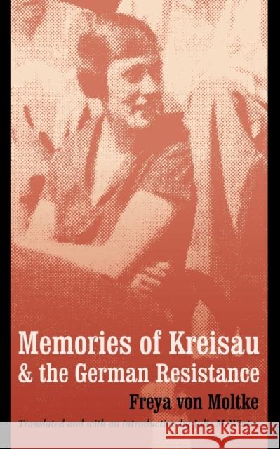 Memories of Kreisau and the German Resistance Freya Vo Freya Moltke Julie M. Winter 9780803296251