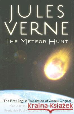 The Meteor Hunt: The First English Translation of Verne's Original Manuscript Jules Verne Frederick Paul Walter Walter James Miller 9780803296343
