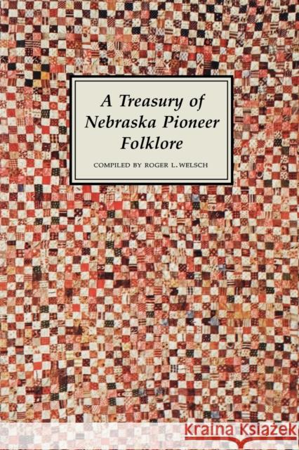 A Treasury of Nebraska Pioneer Folklore Roger L. Welsch Jack Brodie 9780803297074