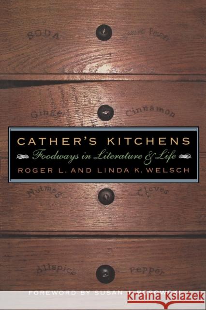Cather's Kitchens: Foodways in Literature and Life Welsch, Roger 9780803297142 University of Nebraska Press