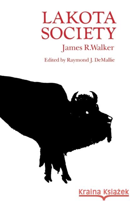 Lakota Society James R. Walker J. R. Walker Raymond J. Demallie 9780803297371 University of Nebraska Press
