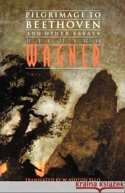 Pilgrimage to Beethoven and Other Essays Richard Wagner William Ashton Ellis 9780803297630