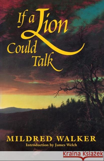 If a Lion Could Talk Mildred Walker James Welch 9780803297784