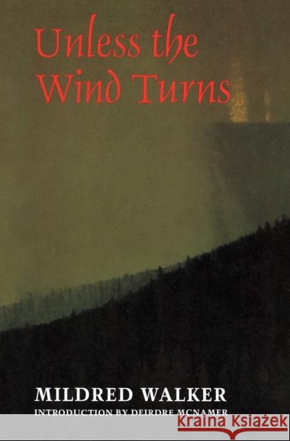 Unless the Wind Turns Mildred Walker Deirdre McNamer 9780803297814